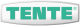 TENTE